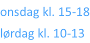 onsdag kl. 15-18 lørdag kl. 10-13